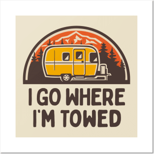 Vintage Camper Trailer In The Mountains: I Go Where I'm Towed Posters and Art